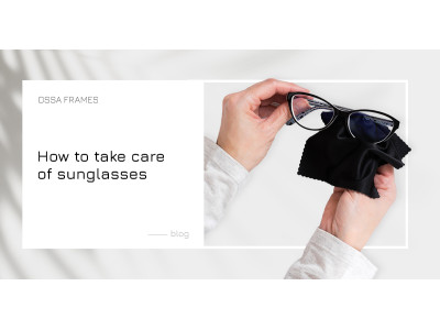 How to take care of sunglasses